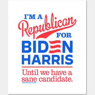 I'm a Republican For Biden, until we have a sane candidate Posters and Art